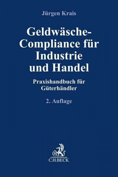 Geldwäsche-Compliance für Industrie und Handel: Praxishandbuch für Güterhändler (Compliance für die Praxis)