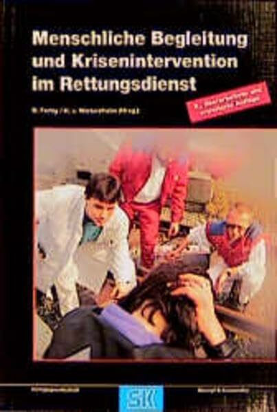 Menschliche Begleitung und Krisenintervention im Rettungsdienst: Ein Arbeitsbuch für Ausbildung und Praxis