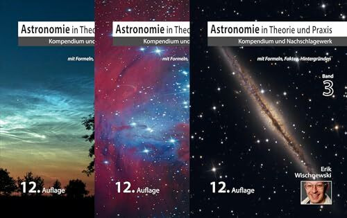Astronomie in Theorie und Praxis: Kompendium & Nachschlagewerk in 3 Bänden