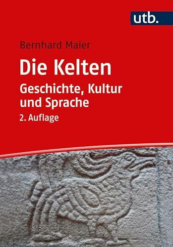 Die Kelten – Geschichte, Kultur und Sprache: Ein Studienbuch