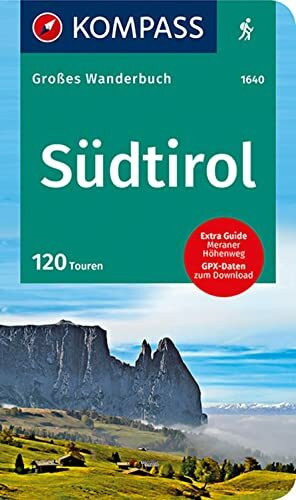 KOMPASS Großes Wanderbuch Südtirol: mit Extra Tourenguide zum Herausnehmen, 120 Touren, GPX-Daten zum Download.