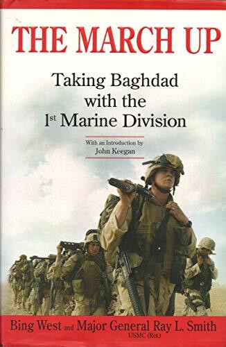 The March Up: Taking Baghdad With the 1st Marine Division