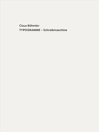 Claus Böhmler TYPOGRAMME – Schreibmaschine / TYPOGRAMS - Typewriter: Ausst. Kat. Drawing Room, Hamburg