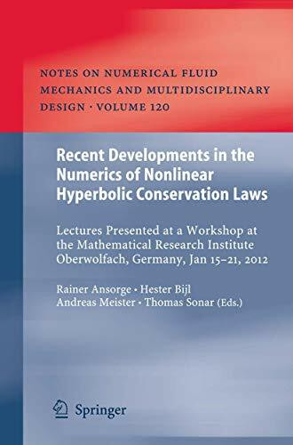 Recent Developments in the Numerics of Nonlinear Hyperbolic Conservation Laws: Lectures Presented at a Workshop at the Mathematical Research Institute ... and Multidisciplinary Design, 120, Band 120)