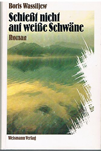 Schießt nicht auf weiße Schwäne. Roman