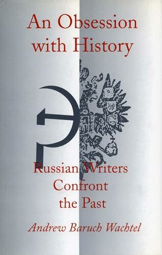 Stanford Univ Pr An Obsession With History, Russian Writers Confront The Past