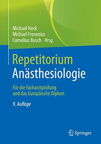 Repetitorium Anästhesiologie: Für die Facharztprüfung und das Europäische Diplom