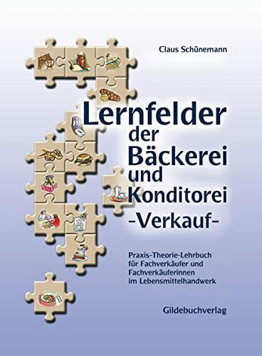 Lernfelder der Bäckerei und Konditorei - Verkauf: Praxis-Theorie-Lehrbuch für Fachverkäufer/Fachverkäuferinnen