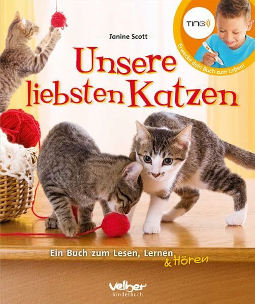 TING: Unsere liebsten Katzen: Ein Buch zum Lesen, Lernen und Hören!: Ein Buch zum Lesen, Lernen & Hören. Für TING-Stift. Mit Spielfunktion