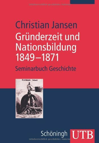 Gründerzeit und Nationsbildung 1849-1871: Seminarbuch Geschichte