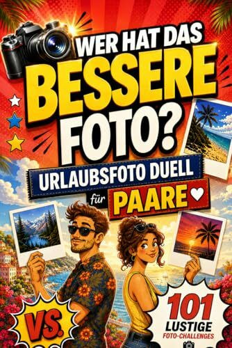 Urlaubsfoto-Duell für Paare: Wer hat das bessere Foto? 101 lustige Foto-Challenges – das Du vs. Ich Reisespiel. 0% Langeweile, 100% unvergessliche Momente | Perfektes Reisegeschenk