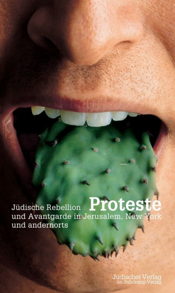 Proteste: Jüdische Rebellion und Avantgarde in Jerusalem, New York und andernorts (Jüdischer Almanach)