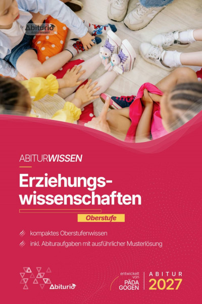 Abitur Erziehungswissenschaft (Pädagogik): kompaktes Oberstufenwissen der Sekundarstufe II zur Abiturvorbereitung