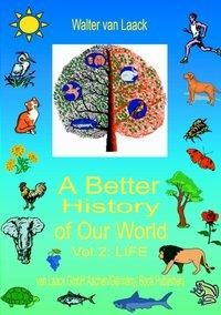 A Better History of Our World, Vol. II, "LIFE"