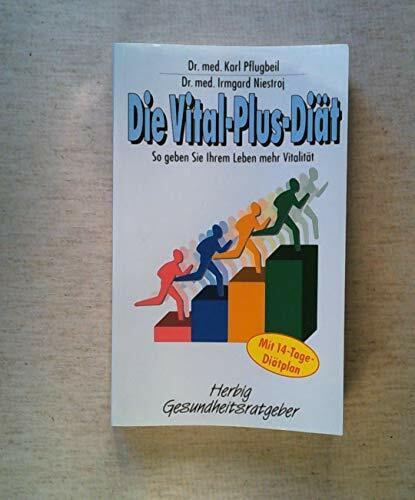 Die Vital-Plus-Diät: So geben Sie Ihrem Leben mehr Vitalität. Mit 14-Tage-Diätplan (Herbig Gesundheitsratgeber)