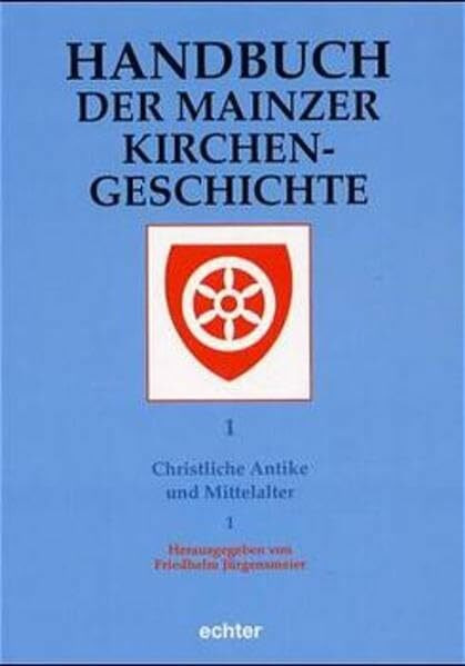 Handbuch der Mainzer Kirchengeschichte, 3 Bde., Bd.1, Christliche Antike und Mittelalter, 2 Tl.-Bde.