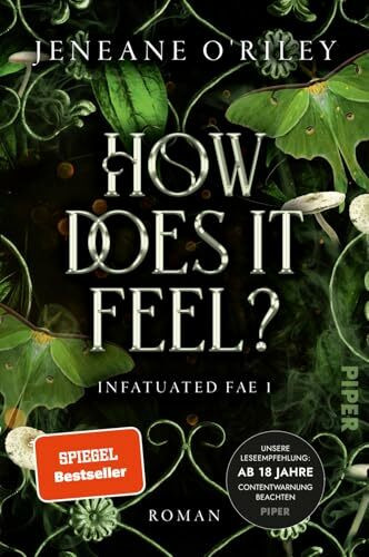 How does it feel? (Infatuated Fae 1): Roman | Der TikTok-Hit für Fans von »Dark Romance« und »Romantasy«: gefährliche Prüfungen und dunkle Liebe im Reich der Unseelie-Fae