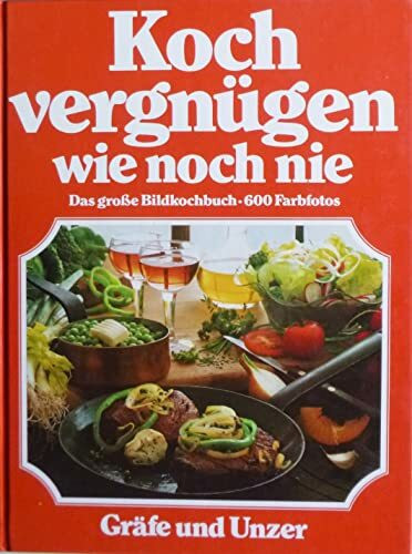 Kochvergnügen wie noch nie. Das große Bildkochbuch