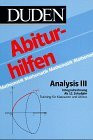 Analysis III: Anwendung der Differenzial- und Integralrechnung (Duden-Abiturhilfen)