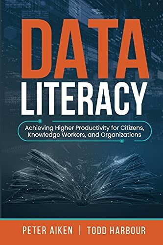 Data Literacy: Achieving Higher Productivity for Citizens, Knowledge Workers, and Organizations