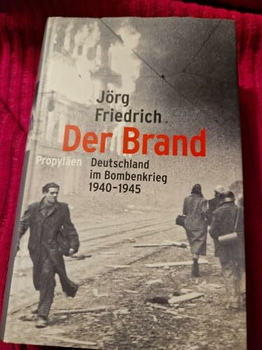 Der Brand: Deutschland im Bombenkrieg 1940-1945
