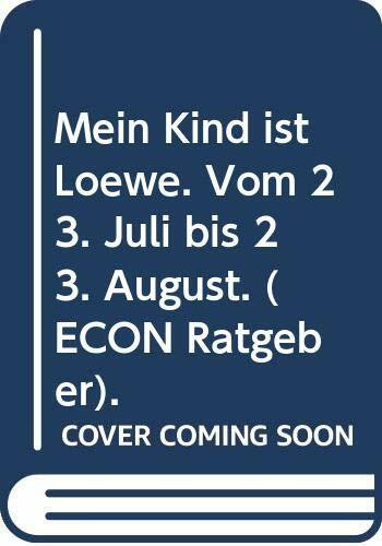 Mein Kind ist Löwe. Vom 23. Juli bis 23. August. ( ECON Ratgeber).
