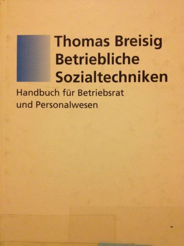 Betriebliche Sozialtechniken: Handbuch für Betriebsrat und Personalwesen