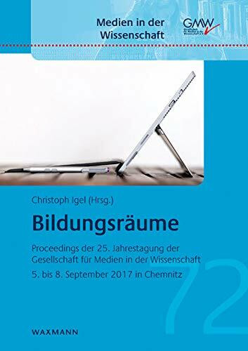 Bildungsräume: Proceedings der 25. Jahrestagung der Gesellschaft für Medien in der Wissenschaft (GMW). 5. bis 8. September 2017 Chemnitz