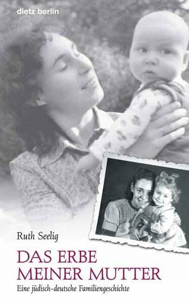Das Erbe meiner Mutter: Eine jüdisch-deutsche Familiengeschichte