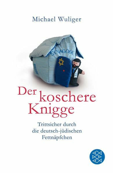 Der koschere Knigge: Trittsicher durch die deutsch-jüdischen Fettnäpfchen: Trittsicher durch die deutsch-jüdischen Fettnäpfchen. Originalausgabe (Allgemeines Sachbuch)