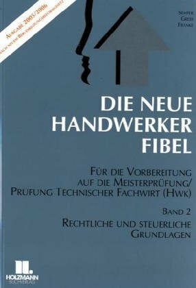 Die Neue Handwerker-Fibel - Band 2. Für die Vorbereitung auf die Meisterprüfung - Rechtliche und steuerliche Grundlagen