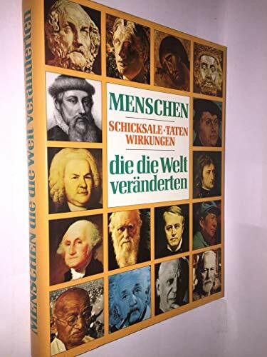 Menschen, die die Welt veränderten. Schicksale, Taten, Wirkungen
