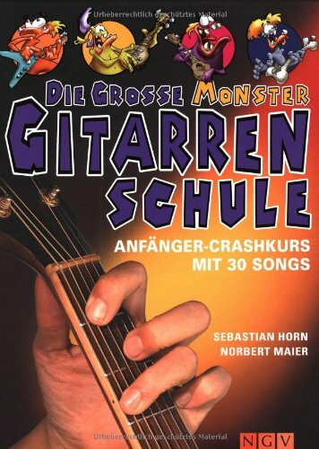 Naumann & Göbel Die Grosse Monster-Gitarrenschule, Anfänger Crashkurs Mit 30 Songs Zum Lernen Und Üben