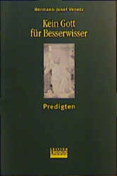 Kein Gott für Besserwisser: Predigten