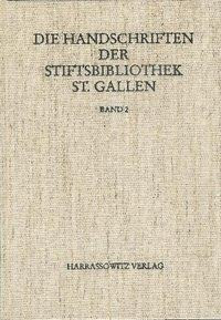 Die Handschriften der Stiftsbibliothek St. Gallen / Abt. Liturgica III/2. Codices 450-546 Liturgica, Libri precum, Deutsche Gebetbücher, Spiritualia, Musikhandschriften 9.-16. Jahrhundert