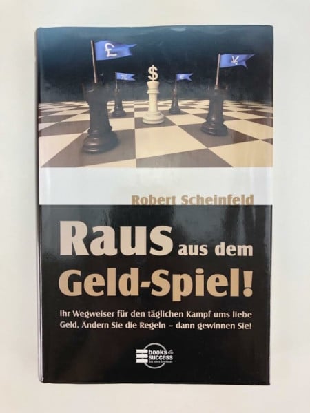 Raus aus dem Geld-Spiel! Ihr Wegweiser für den täglichen Kampf ums liebe Geld. Ändern Sie die Regeln - dann gewinnen Sie!
