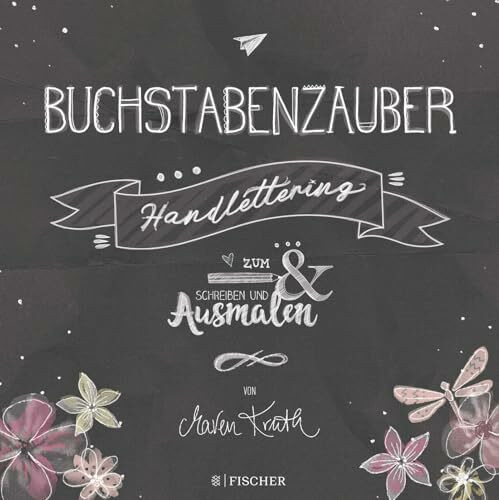 Buchstabenzauber - Handlettering: Zum Schreiben und Ausmalen (Malbuch für Erwachsene)