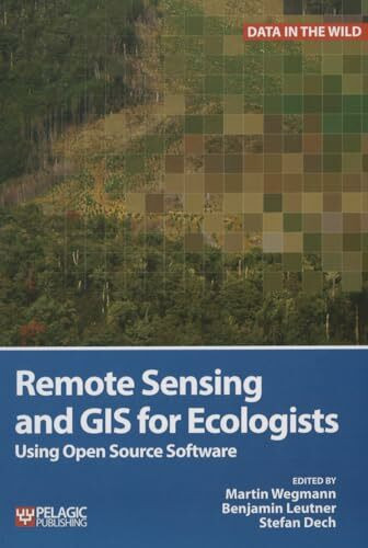 Remote Sensing and GIS for Ecologists: Using Open Source Software (Data in the Wild)