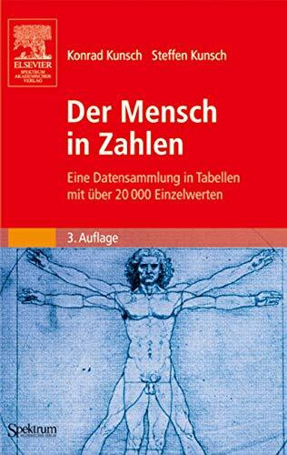 Der Mensch in Zahlen: Eine Datensammlung in Tabellen mit über 20000 Einzelwerten