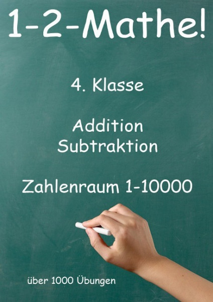1-2-Mathe! - 4. Klasse - Addition, Subtraktion, Zahlenraum bis 10000