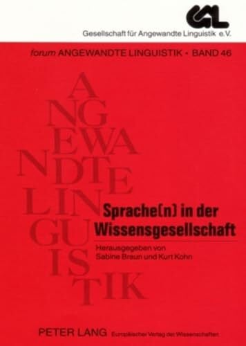 Sprache(n) in der Wissensgesellschaft: Proceedings der 34. Jahrestagung der Gesellschaft für Angewandte Linguistik (FORUM ANGEWANDTE LINGUISTIK – F.A.L., Band 46)