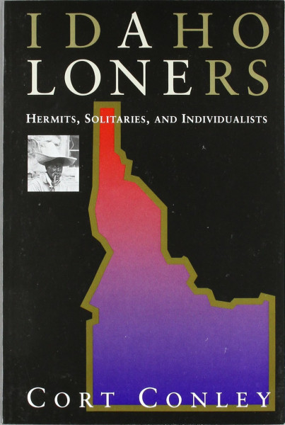 Idaho Loners; Hermits, Solitaires, and Individualists