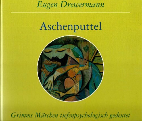 Grimms Märchen tiefenpsychologisch gedeutet: Aschenputtel