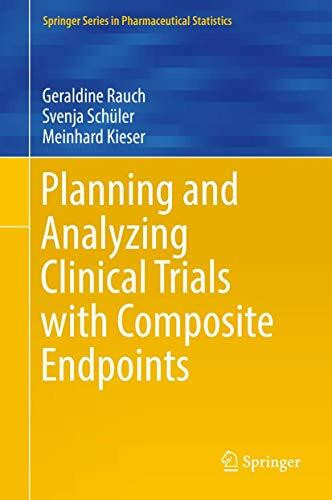 Planning and Analyzing Clinical Trials with Composite Endpoints (Springer Series in Pharmaceutical Statistics)