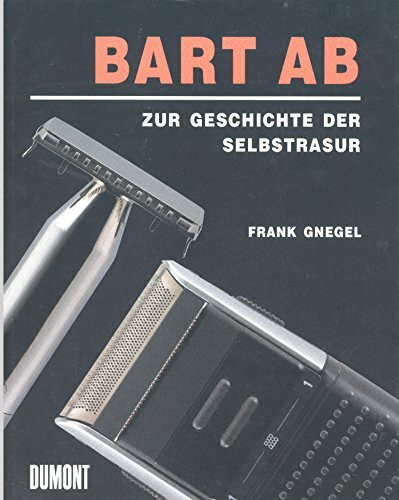 Bart ab: Zur Geschichte der Selbstrasur