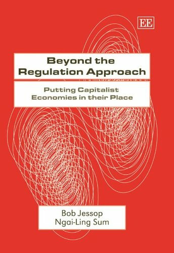 Beyond The Regulation Approach: Putting Capitalist Economies In Their Place Beyond The Regulation Approach: Putting Capitalist Economies In Their Place
