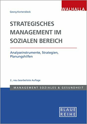 Strategisches Management im Sozialen Bereich: Analyseinstrumente, Strategien, Planungshilfen; Blaue Reihe Sozialmanagement