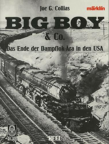 Big Boy und Co. Das Ende der Dampflok- Ära in den USA