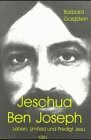 Jeschua ben Joseph: Leben, Umfeld und Predigt Jesu