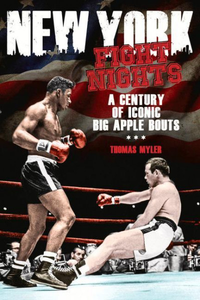 New York Fight Nights: A Century of Iconic Big Apple Bouts